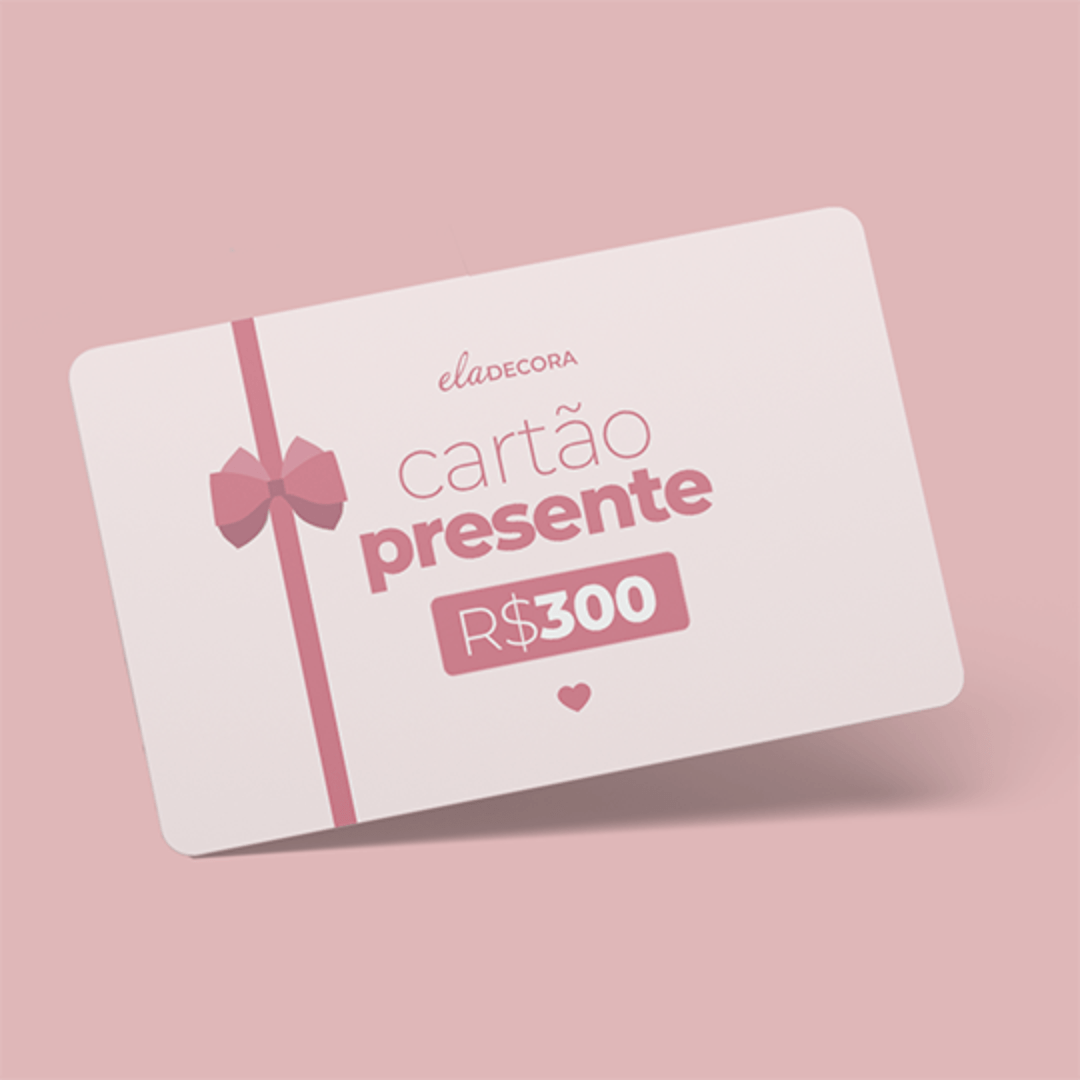 Cartão - Presente Ela Decora R$300 - Ela Decora