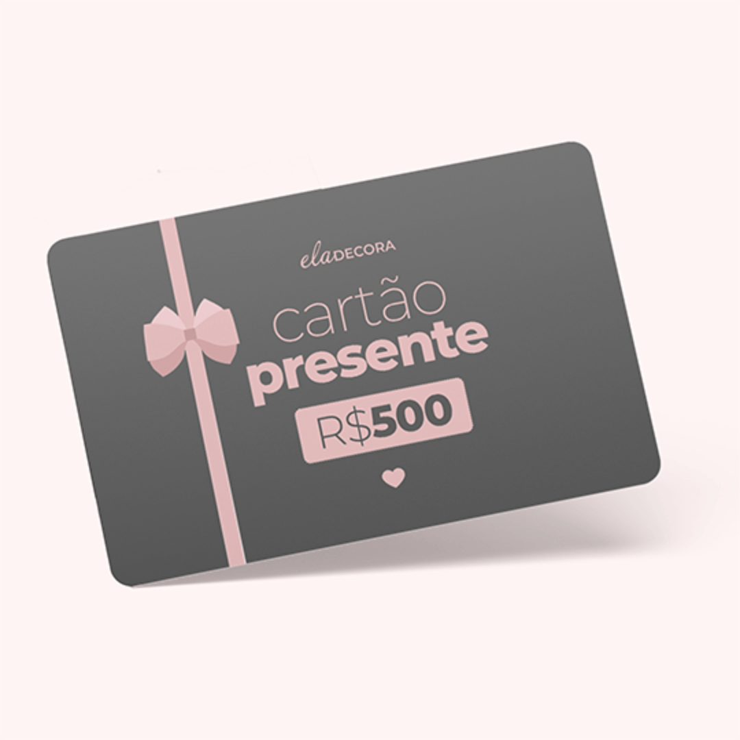 Cartão - Presente Ela Decora R$500 - Ela Decora