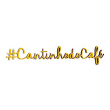 Frase Decorativa #CantinhodoCafe Mdf Dourada - 50 x 9,8 cm - Ela Decora