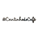 Frase Decorativa #CantinhodoCafe Mdf Prata - 50 x 9,8 cm - Ela Decora